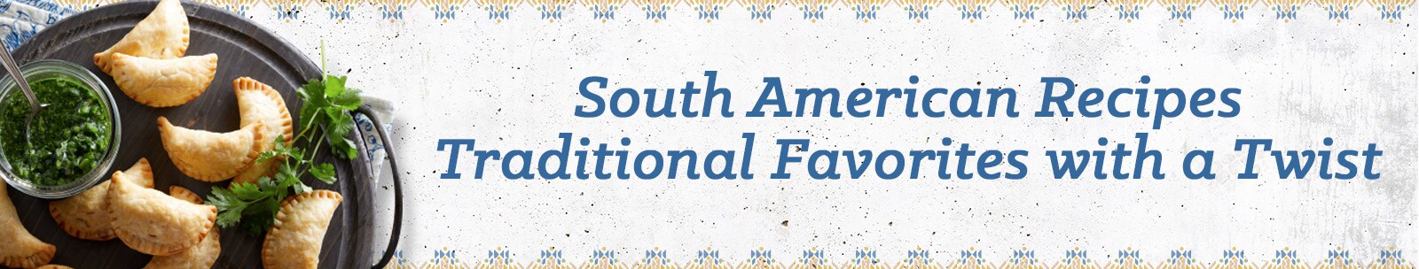 South American Cuisine with a Twist South American Cuisine with a Twist