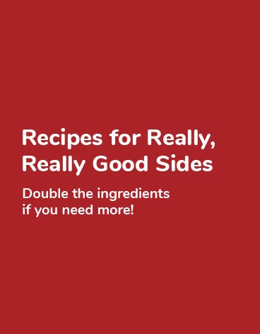 Recipes for Really, Really Good Sides