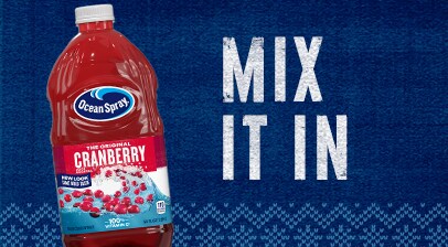 Mix it in! Ocean Spray Cranberry Juice.